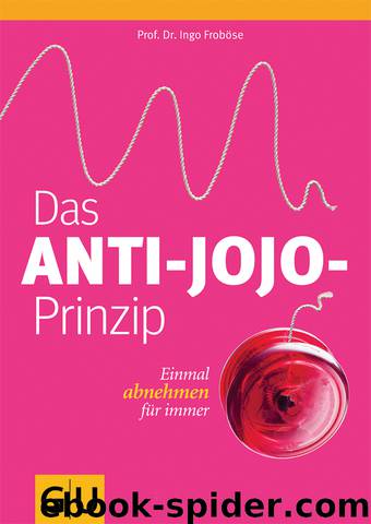 Das Anti-Jojo-Prinzip - einmal abnehmen für immer by Gräfe und Unzer