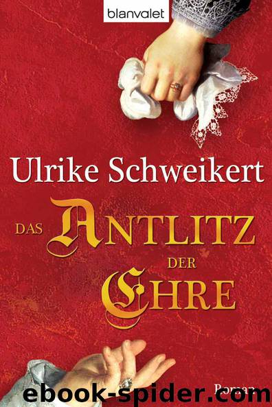 Das Antlitz der Ehre: Roman (German Edition) by Schweikert Ulrike