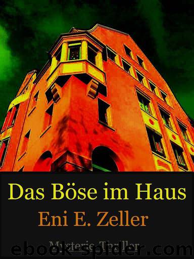 Das Böse im Haus: Mystery Thriller (German Edition) by Zeller Eni E