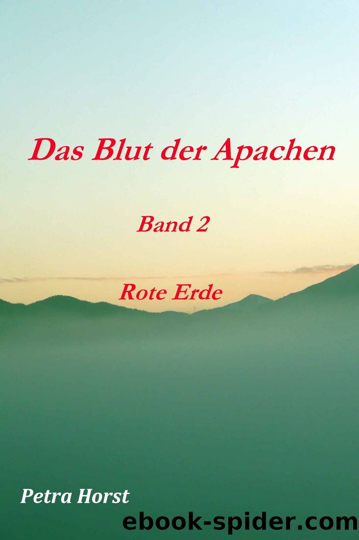 Das Blut der Apachen 02 - Rote Erde by Petra Horst