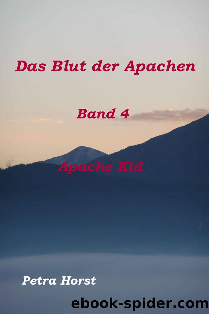 Das Blut der Apachen 04 - Apache Kid by Petra Horst