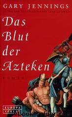 Das Blut der Azteken by Gary Jennings