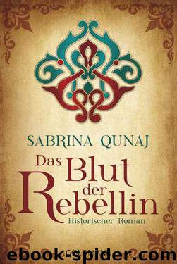 Das Blut der Rebellin: Historischer Roman (German Edition) by Sabrina Qunaj