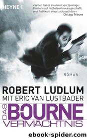 Das Bourne-Vermächtnis by Ludlum Robert & Lustbader Eric Van