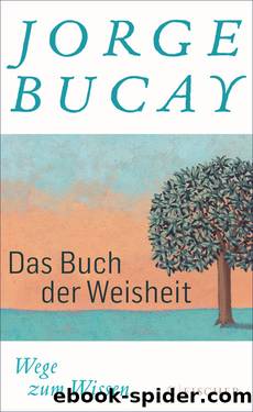 Das Buch der Weisheit. Wege zum Wissen by Jorge Bucay