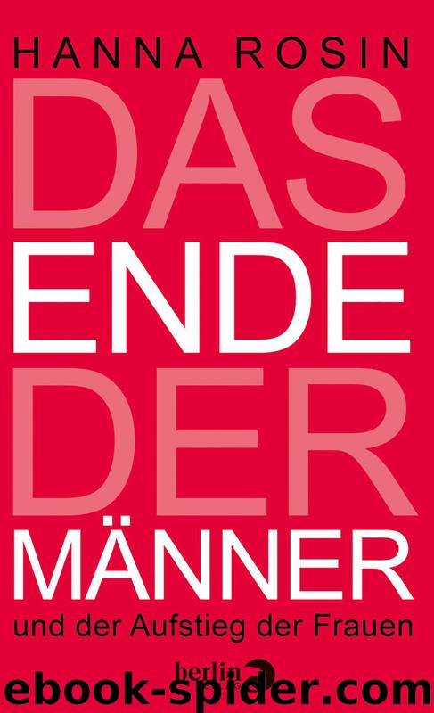 Das Ende der Männer: und der Aufstieg der Frauen (German Edition) by Rosin Hanna