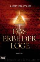 Das Erbe der Loge by Hef Buthe