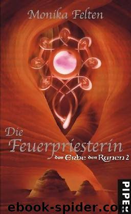 Das Erbe der Runen 2 - Die Feuerpriesterin by Monika Felten