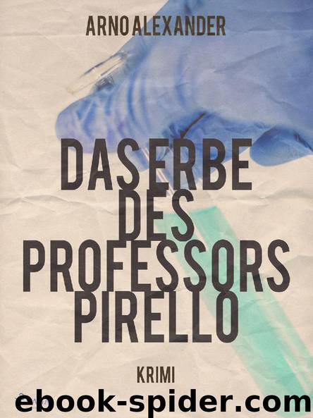 Das Erbe des Professors Pirello by Arno Alexander