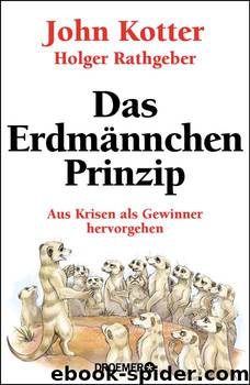 Das Erdmännchen-Prinzip  Besser führen und managen in schwierigen Zeiten by John Kotter & Holger Rathgeber