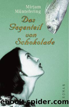 Das Gegenteil von Schokolade by Mirjam Müntefering