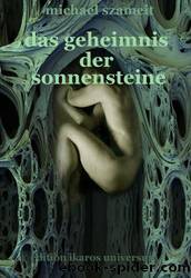 Das Geheimnis Der Sonnensteine: Roman by Michael Szameit