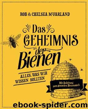 Das Geheimnis der Bienen by McFarland Rob; McFarland Chelsea