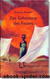 Das Geheimnis des Feuers by Henning Mankell