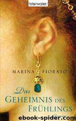 Das Geheimnis des Frühlings by Marina Fiorato