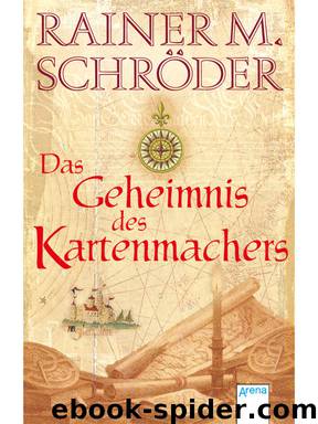 Das Geheimnis des Kartenmachers by Rainer M. Schroeder