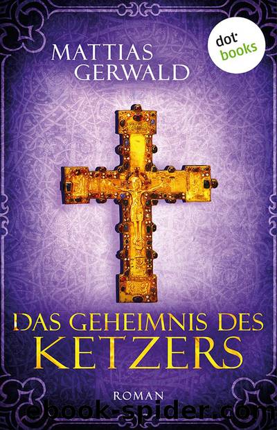 Das Geheimnis des Ketzers. Roman by Gerwald Mattias