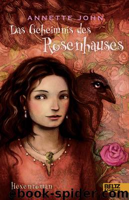 Das Geheimnis des Rosenhauses - Roman by Annette John