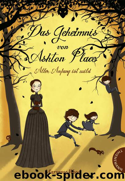 Das Geheimnis von Ashton Place: Aller Anfang ist wild by Maryrose Wood