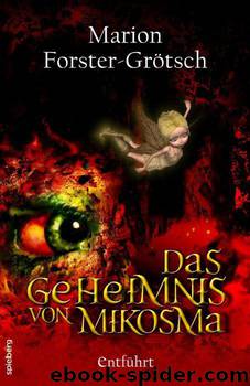 Das Geheimnis von Mikosma: Entführt (German Edition) by Forster-Grötsch Marion