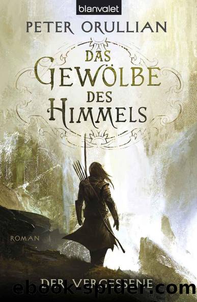 Das Gewölbe des Himmels 1: Der Vergessene by Orullian Peter