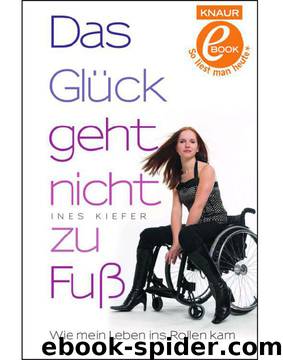 Das Glück geht nicht zu Fuß: Wie mein Leben ins Rollen kam (German Edition) by Kiefer Ines