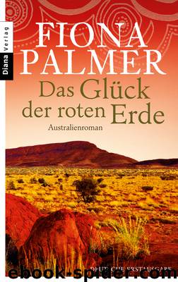 Das Glueck der roten Erde by Fiona Palmer