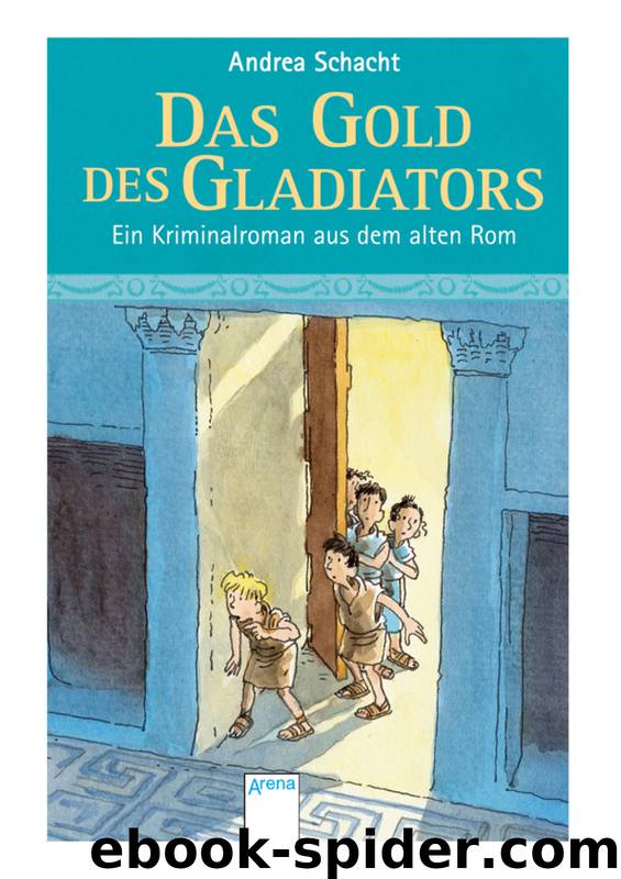 Das Gold des Gladiators by Schacht Andrea