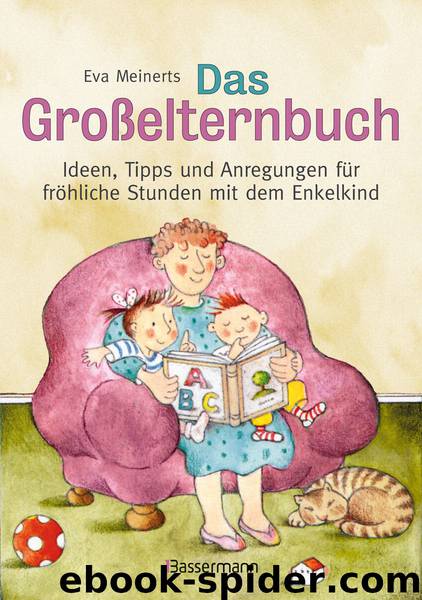 Das Großelternbuch - Ideen, Tipps und Anregungen für fröhliche Stunden mit dem Enkelkind by Bassermann