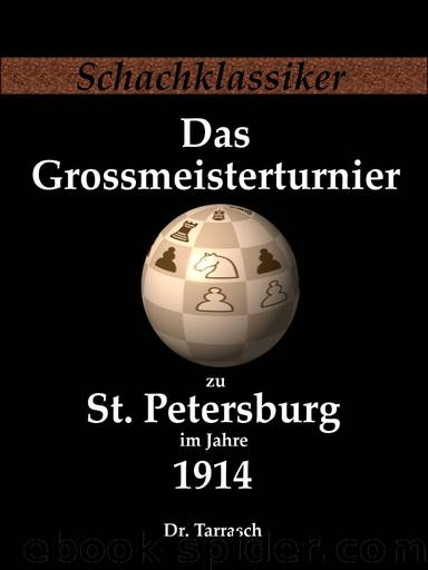 Das Grossmeisterturnier zu St. Petersburg im Jahre 1914 by Siegbert Tarrasch