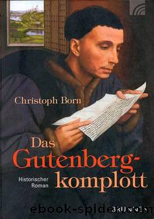 Das Gutenbergkomplott: Historischer Roman by Christoph Born