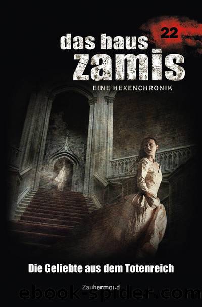 Das Haus Zamis 22 - Die Geliebte aus dem Totenreich (German Edition) by Voehl Uwe & Dee Logan & Corvo Catalina