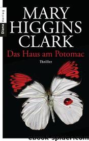 Das Haus am Potomac by Clark Mary Higgins