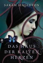 Das Haus der kalten Herzen by Singleton Sarah