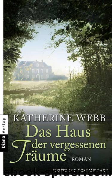 Das Haus der vergessenen Träume: Roman (German Edition) by Webb Katherine