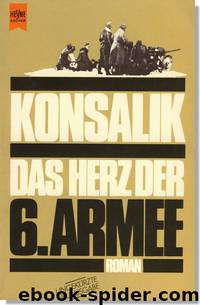 Das Herz der 6. Armee by Heinz G. Konsalik