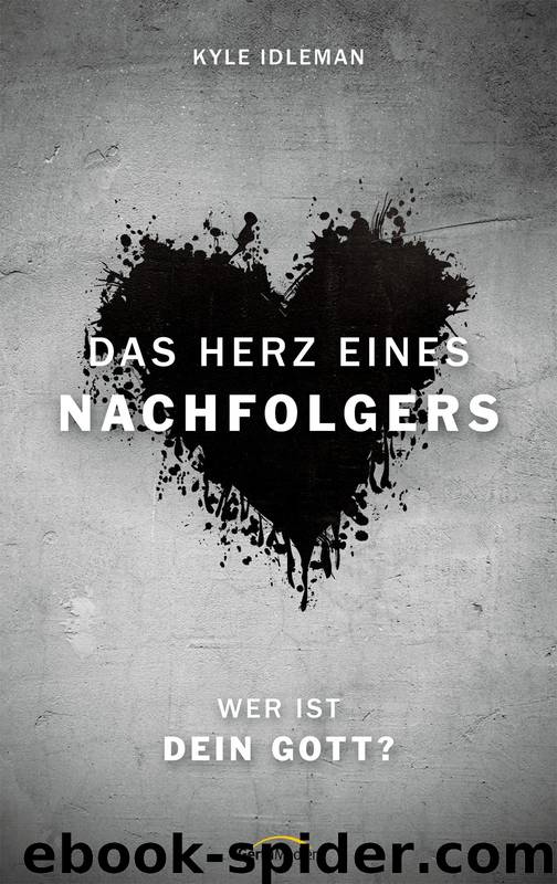 Das Herz eines Nachfolgers by Idleman Kyle