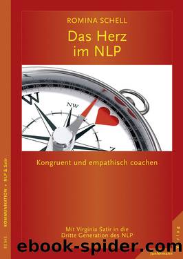 Das Herz im NLP: Kongruent und empathisch coachen. Mit Virginia Satir in die Dritte Generation des NLP by Schell Romina