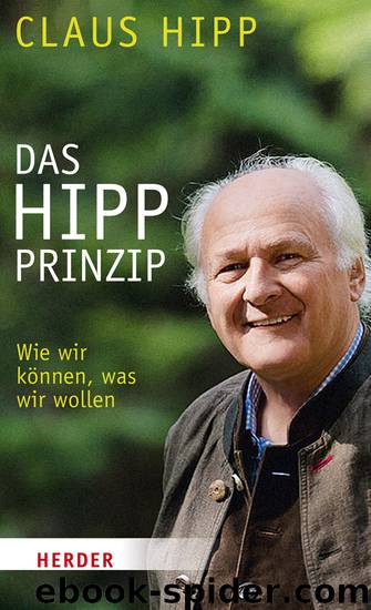 Das Hipp-Prinzip - wie wir können, was wir wollen by Hipp Claus