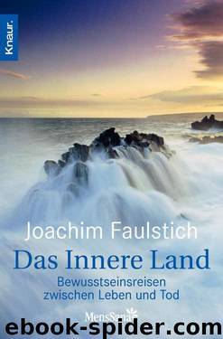 Das Innere Land  Bewusstseinsreisen zwischen Leben und Tod by Joachim Faulstich