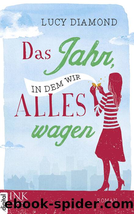 Das Jahr, in dem wir alles wagen by Lucy Diamond