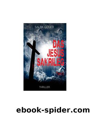 Das Jesus Sakrileg Teil 1 by Salim Güler