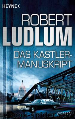 Das Kastler-Manuskript - Ludlum, R: Kastler-Manuskript - THE CHANCELLOR MANUSCRIPT by Robert Ludlum