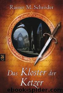 Das Kloster der Ketzer by Rainer M Schroeder