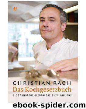 Das Kochgesetzbuch: Die Grundregeln erfolgreichen Kochens by Christian Rach