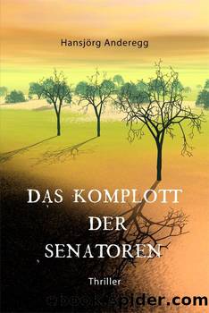 Das Komplott der Senatoren (German Edition) by Anderegg Hansjörg