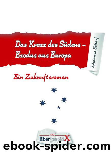 Das Kreuz des Südens - Exodus aus Europa. Ein Zukunftsroman by Scharf Johannes