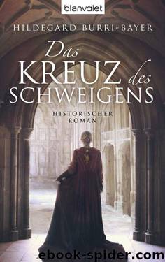 Das Kreuz des Schweigens: Historischer Roman (German Edition) by Burri-Bayer Hildegard