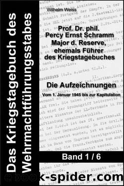 Das Kriegstagebuch des Wehrmachtführungsstabes - Band 1 by Prof. Dr. Phil. Percy Ernst Schramm & Wilhelm Weiss