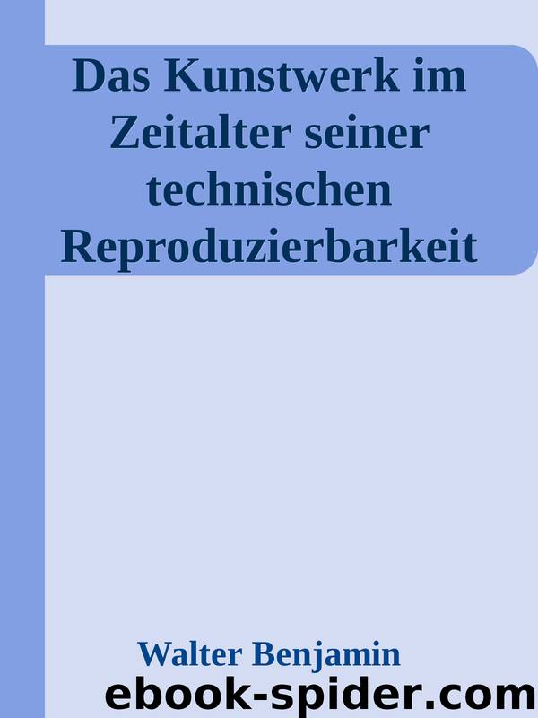 Das Kunstwerk im Zeitalter seiner technischen Reproduzierbarkeit by Walter Benjamin